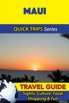 portada Maui Travel Guide (Quick Trips Series): Sights, Culture, Food, Shopping & Fun