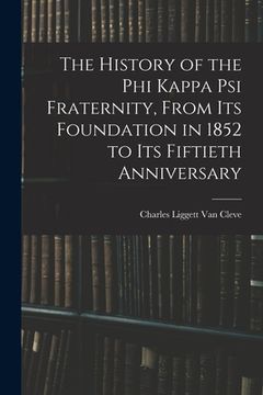 portada The History of the Phi Kappa Psi Fraternity, From Its Foundation in 1852 to Its Fiftieth Anniversary (in English)
