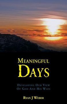 portada Meaningful Days: Developing Our View Of God And His Ways (en Inglés)