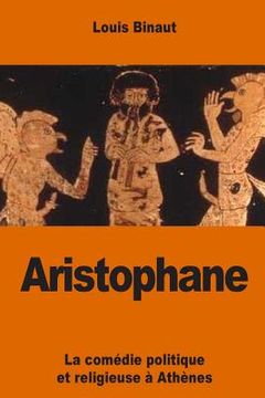 portada Aristophane: La comédie politique et religieuse à Athènes (en Francés)