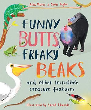 portada Funny Butts, Freaky Beaks: And Other Incredible Creature Features