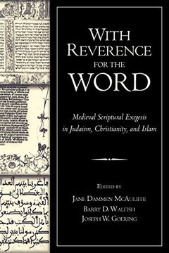 portada With Reverence for the Word: Medieval Scriptural Exegesis in Judaism, Christianity, and Islam: Medieval Scriptural Exegesis in Judaism, Christianity, and Islam: (in English)