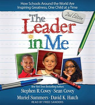 portada The Leader in Me: How Schools Around the World Are Inspiring Greatness, One Child at a Time