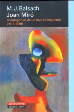 portada Joan Miró: Cosmogonias de un mundo originario 1918-1939 (in Spanish)