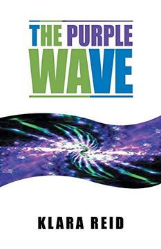 portada The Purple Wave: Ancient Science~Modern Technology, a Marriage Made in Heaven (en Inglés)
