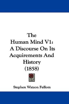 portada the human mind v1: a discourse on its acquirements and history (1858)