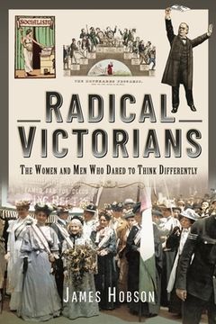portada Radical Victorians: The Women and Men Who Dared to Think Differently (in English)