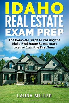 portada Idaho Real Estate Exam Prep: The Complete Guide to Passing the Idaho Real Estate Salesperson License Exam the First Time! (en Inglés)