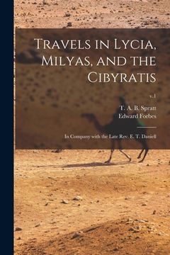 portada Travels in Lycia, Milyas, and the Cibyratis: in Company With the Late Rev. E. T. Daniell; v.1 (en Inglés)