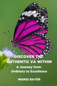 portada Discover the Authentic VA Within: A Journey from Ordinary to Excellence (en Inglés)