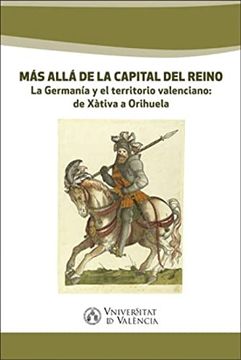 portada Más Allá de la Capital del Reino: La Germanía y el Territorio Valenciano: De Xàtiva a Orihuela