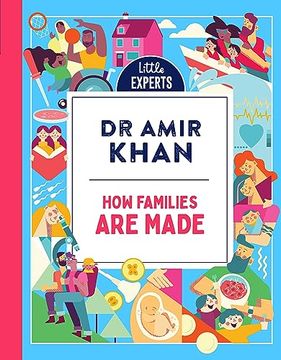 portada How Families are Made: Dr Amir Khanâ  s New, Inclusive, Illustrated Non-Fiction Childrenâ  s Book for 2024 on Where Babies Come From: Book 4 (Little Experts)