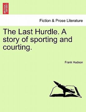 portada the last hurdle. a story of sporting and courting. (en Inglés)
