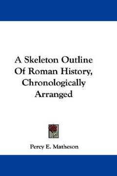 portada a skeleton outline of roman history, chronologically arranged (en Inglés)