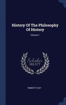 portada History Of The Philosophy Of History; Volume 1 (en Inglés)