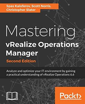 portada Mastering Vrealize Operations Manager - Second Edition: Analyze and Optimize Your it Environment by Gaining a Practical Understanding of Vrealize Operations 6. 6. 