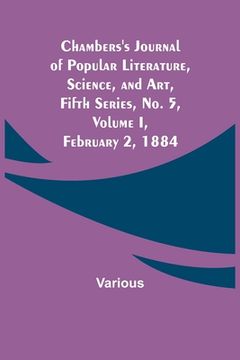 portada Chambers's Journal of Popular Literature, Science, and Art, Fifth Series, No. 5, Volume I, February 2, 1884 (en Inglés)