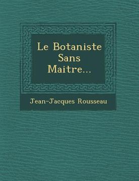 portada Le Botaniste Sans Maitre... (en Francés)