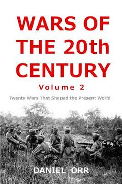 portada Wars of the 20th Century -- Volume 2: Twenty Wars That Shaped Our Present World (en Inglés)