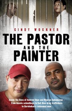 portada The Pastor and the Painter: Andrew Chan and Myuran Sukumaran - from Aussie schoolboys to Bali 9 drug traffickers to Kerobokan's redeemed men (en Inglés)