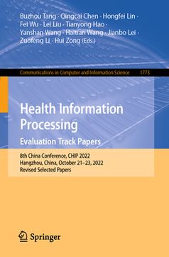 portada Health Information Processing. Evaluation Track Papers: 8th China Conference, Chip 2022, Hangzhou, China, October 21-23, 2022, Revised Selected Papers