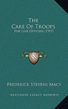 portada the care of troops: for line officers (1917) (en Inglés)