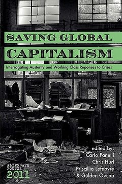 portada saving global capitalism: interrogating austerity and working class responses to crises (en Inglés)