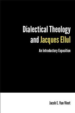 portada Dialectical Theology and Jacques Ellul: An Introductory Exposition (en Inglés)