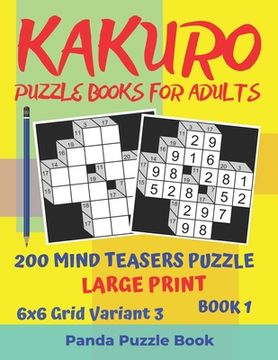 portada Kakuro Puzzle Books For Adults - 200 Mind Teasers Puzzle - Large Print - 6x6 Grid Variant 3 - Book 1: Brain Games Books For Adults - Mind Teaser Puzzl