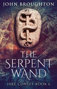 portada The Serpent Wand: A Tale of Ley Lines, Earth Powers, Templars and Mythical Serpents (in English)