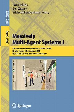 portada massively multi-agent systems i: first international workshop, mmas 2004, kyoto, japan, december 10-11, 2004, revised selected and invited papers (in English)