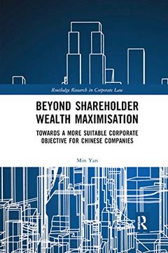 portada Beyond Shareholder Wealth Maximisation: Towards a More Suitable Corporate Objective for Chinese Companies (Routledge Research in Corporate Law) (en Inglés)