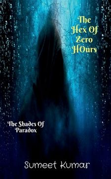 The Hex Of Zero Hours: The Shades Of Paradox (en Inglés)