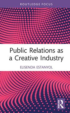 portada Public Relations as a Creative Industry (Routledge Research in the Creative and Cultural Industries) (en Inglés)