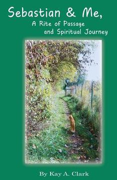 portada sebastian & me a rite of passage and spiritual journey (en Inglés)
