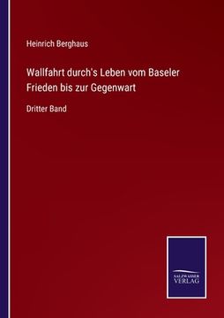 portada Wallfahrt durch's Leben vom Baseler Frieden bis zur Gegenwart: Dritter Band (in German)