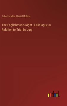 portada The Englishman's Right. A Dialogue in Relation to Trial by Jury (in English)