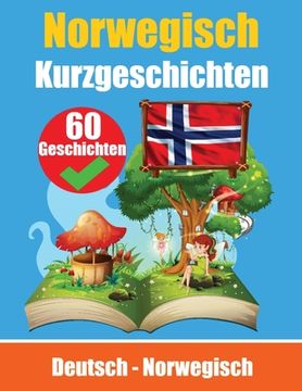 portada Kurzgeschichten auf Norwegisch Norwegisch und Deutsch Nebeneinander: Lernen Sie die norwegische Sprache Zweisprachige Kurzgeschichten - Deutsch und No (en Alemán)