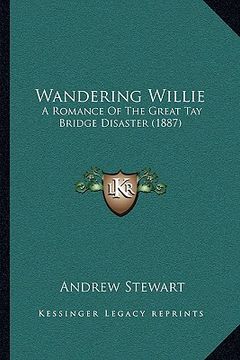 portada wandering willie: a romance of the great tay bridge disaster (1887) (in English)