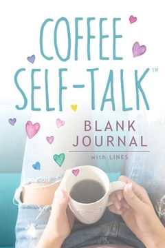 portada Coffee Self-Talk Blank Journal: (Softcover Blank Lined Journal 180 Pages) (en Inglés)