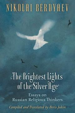 portada The Brightest Lights of the Silver Age: Essays on Russian Religious Thinkers (en Inglés)