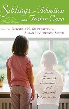portada Siblings in Adoption and Foster Care: Traumatic Separations and Honored Connections (en Inglés)