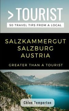 portada Greater Than a Tourist- Salzkammergut Salzburg Austria: 50 Travel Tips from a Local (en Inglés)