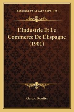 portada L'Industrie Et Le Commerce De L'Espagne (1901) (en Francés)