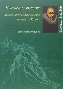 portada HUMANISMO Y ECONOMÍA: EL PENSAMIENTO SOCIECONÓMICO DE PEDRO DE VALENCIA (BIBLIOTECA MONTANIANA)