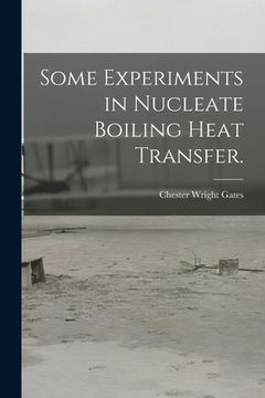 portada Some Experiments in Nucleate Boiling Heat Transfer. (en Inglés)