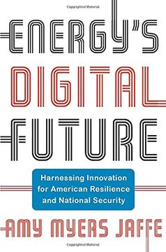 portada Energy'S Digital Future: Harnessing Innovation for American Resilience and National Security (Center on Global Energy Policy Series) (en Inglés)
