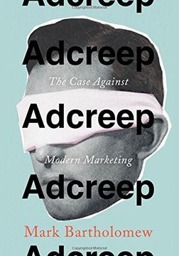portada Adcreep: The Case Against Modern Marketing