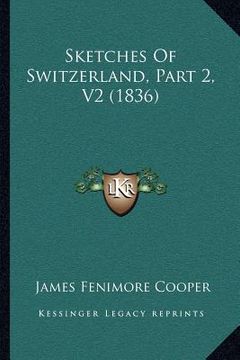 portada sketches of switzerland, part 2, v2 (1836) (en Inglés)