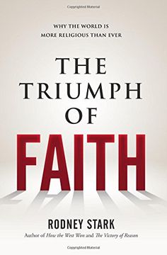 portada The Triumph of Faith: Why the World Is More Religious than Ever